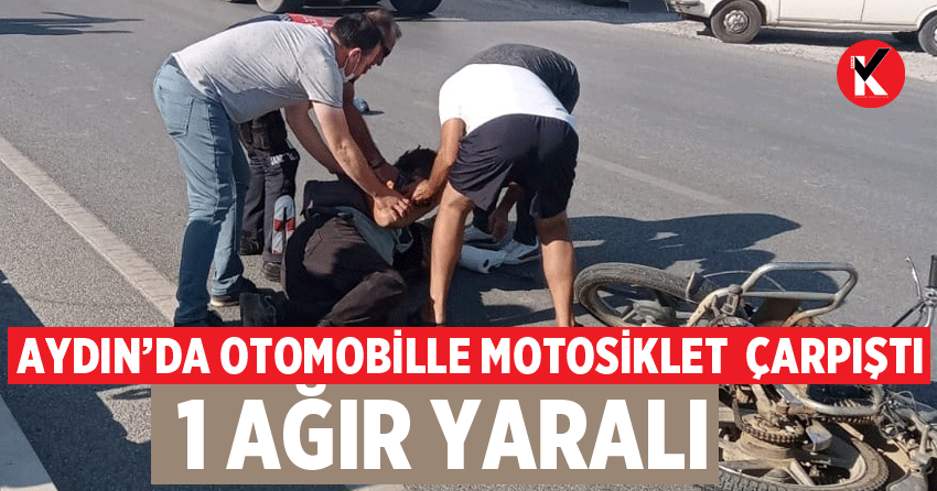Aydın’da otomobille motosiklet çarpıştı