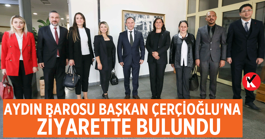 Aydın Barosu Başkan Çerçioğlu'na ziyarette bulundu