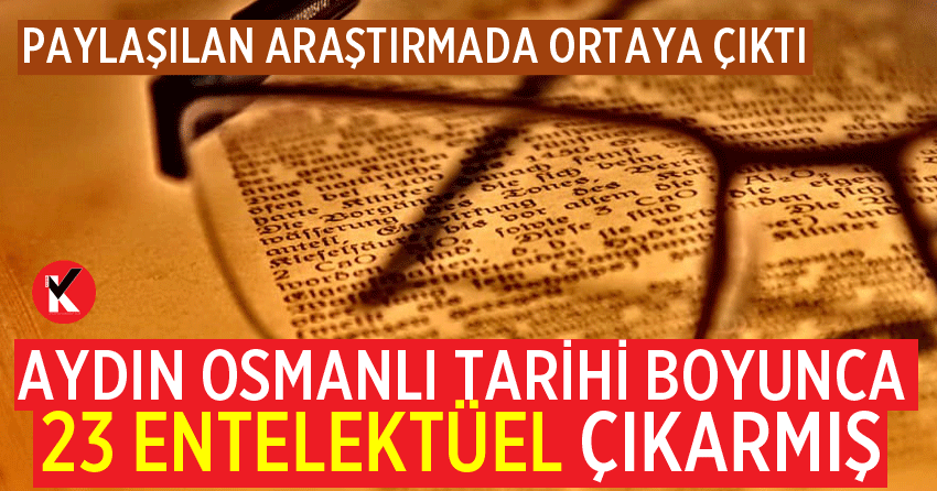 Aydın Osmanlı tarihi boyunca 23 entelektüel çıkarmış