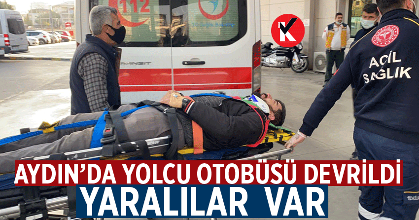 Aydın’da yolcu otobüsü devrildi: Yaralılar var
