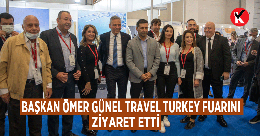 Başkan Ömer Günel Travel Turkey Fuarını ziyaret etti
