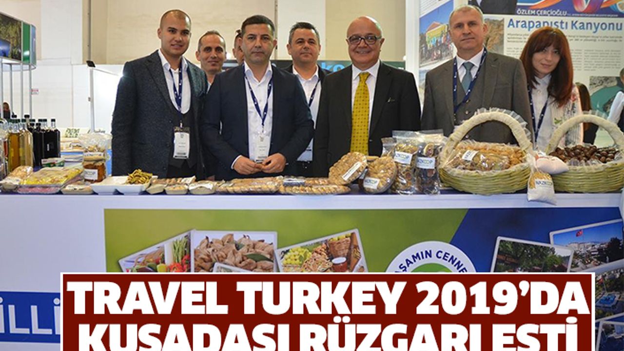 Travel Turkey 2019'da Kuşadası rüzgarı esti