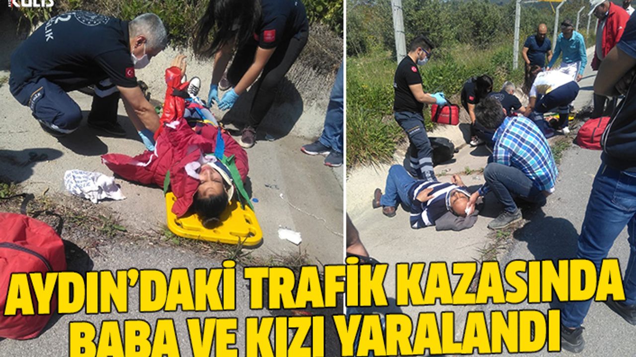 Aydın'daki trafik kazasında baba ve kızı yaralandı