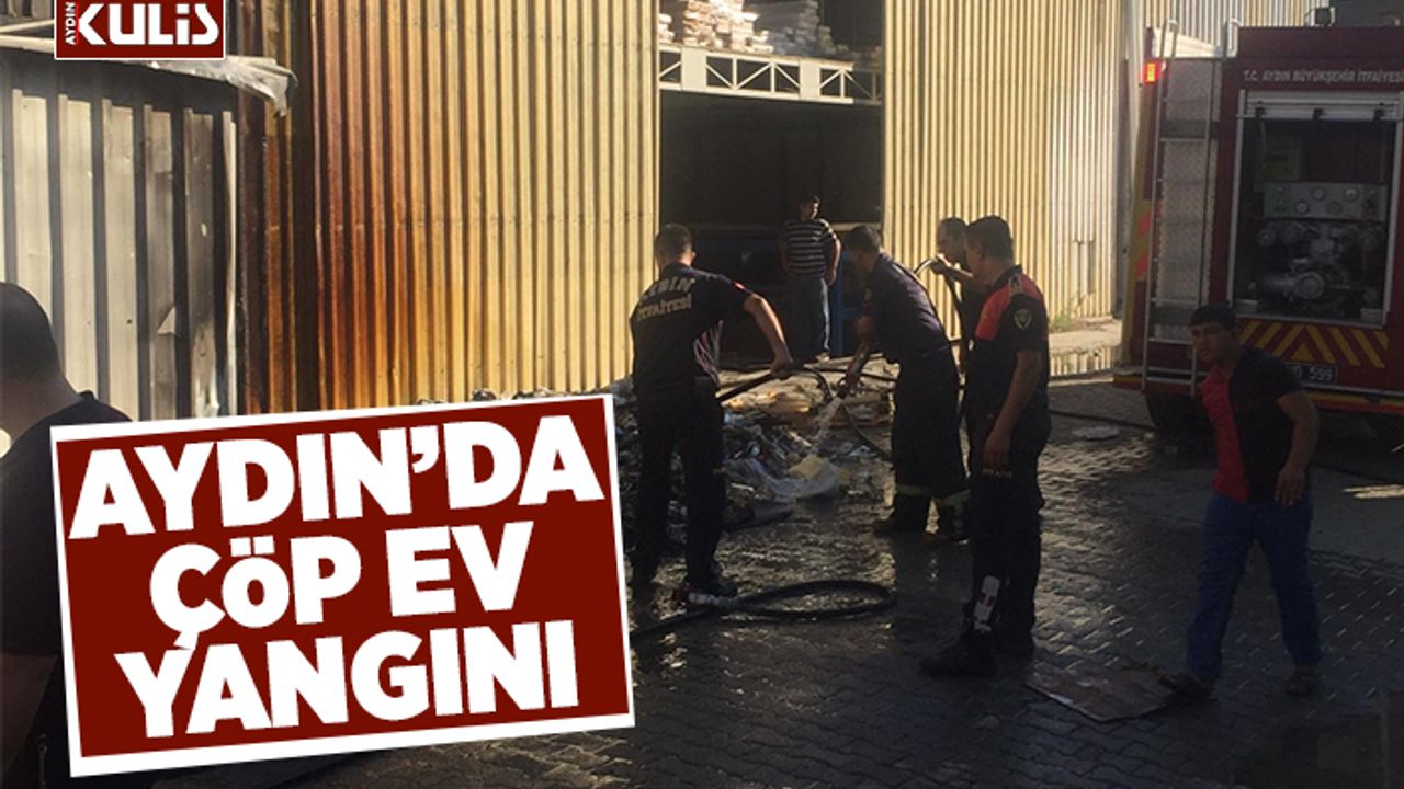 Aydın'da çöp ev yangını