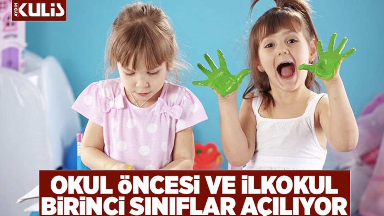 Okul öncesi ve ilkokul birinci sınıflar açılıyor
