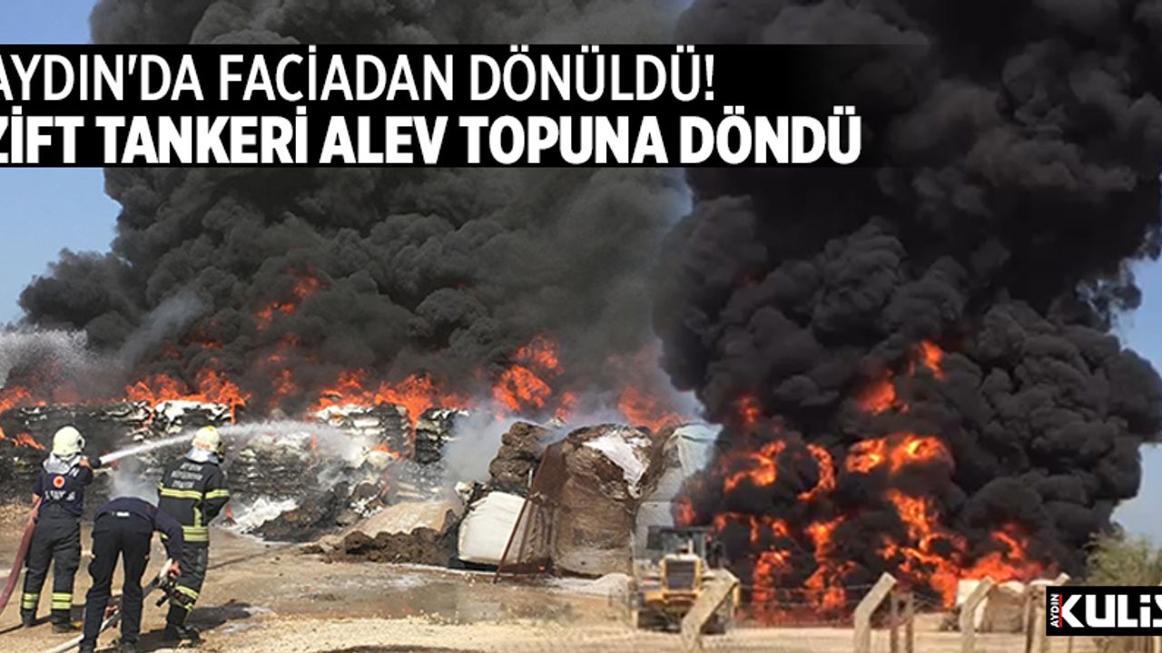 Aydın'da faciadan dönüldü: Zift tankeri alev topuna döndü