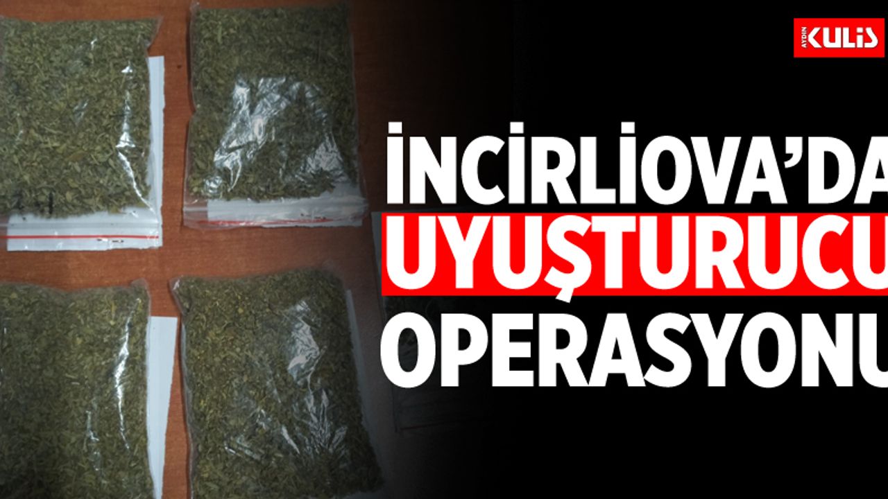 İncirliova’da uyuşturucu operasyonu