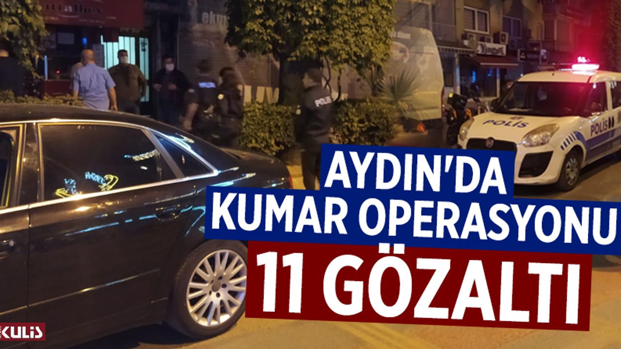 Aydın'da kumar operasyonu: 11 gözaltı
