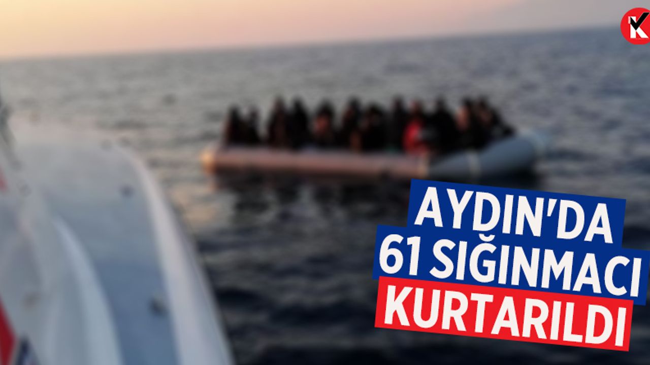 Aydın'da 61 sığınmacı kurtarıldı