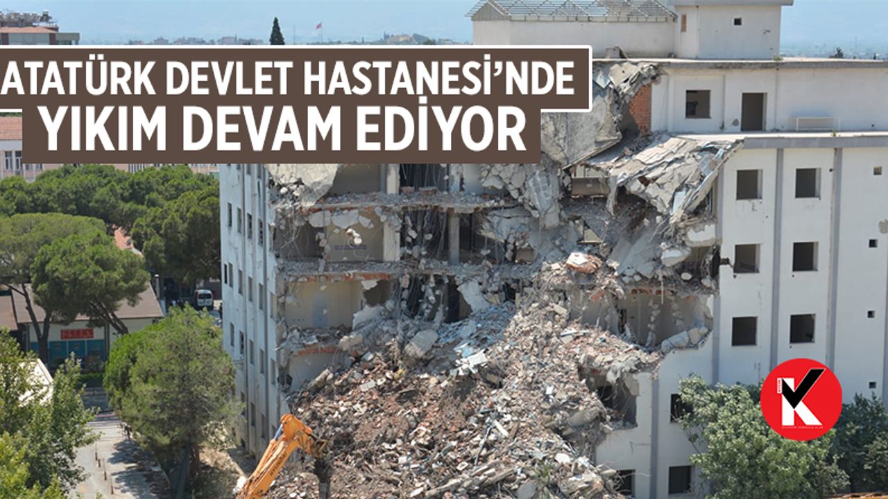 Atatürk Devlet Hastanesi’nde yıkım devam ediyor