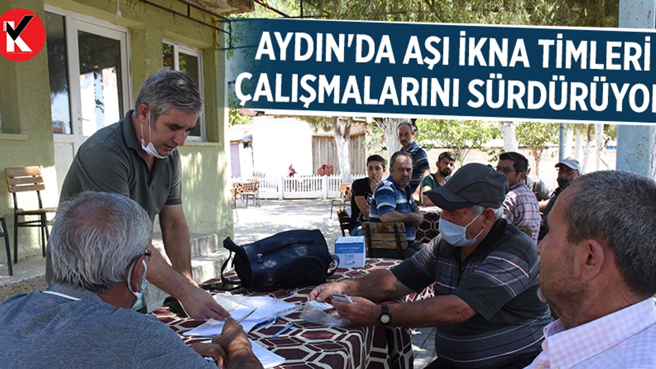 Aydın'da aşı ikna timleri çalışmalarını sürdürüyor