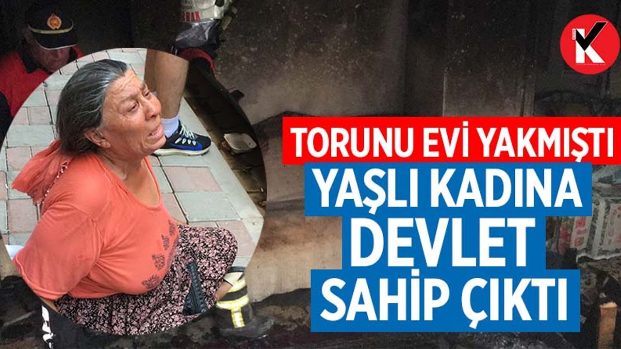 Aydın'da evi yanan yaşlı kadına devlet sahip çıktı