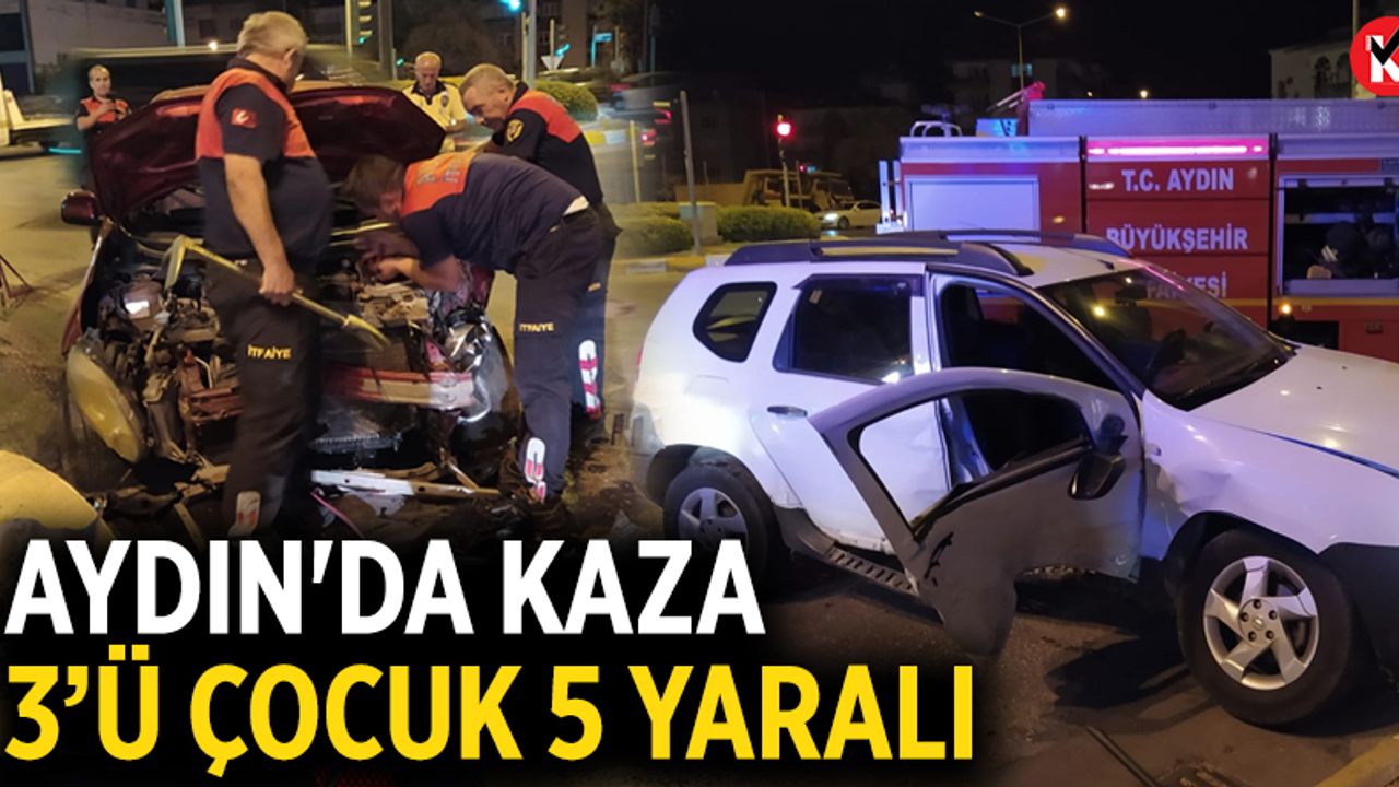Aydın'da kaza: 3’ü çocuk 5 yaralı