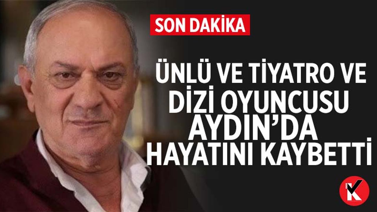 Ünlü tiyatro, sinema ve dizi oyuncusu Metin Çekmez hayatını kaybetti
