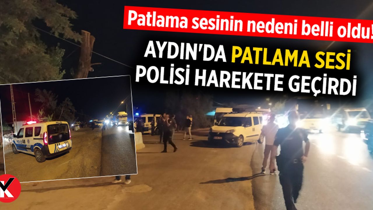 Aydın'da patlama sesi polisi harekete geçirdi