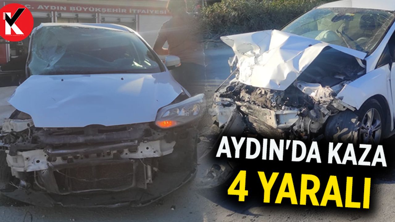 Aydın'da kaza: 4 yaralı