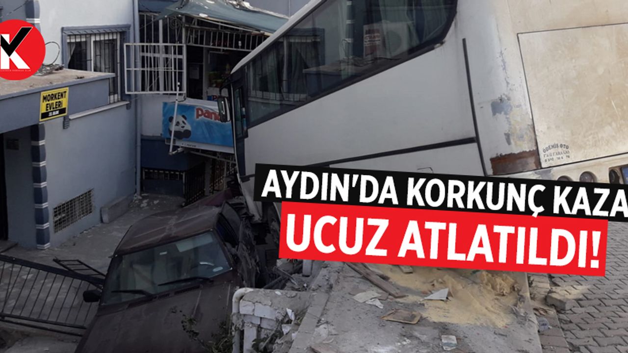 Aydın'da korkunç kaza ucuz atlatıldı!