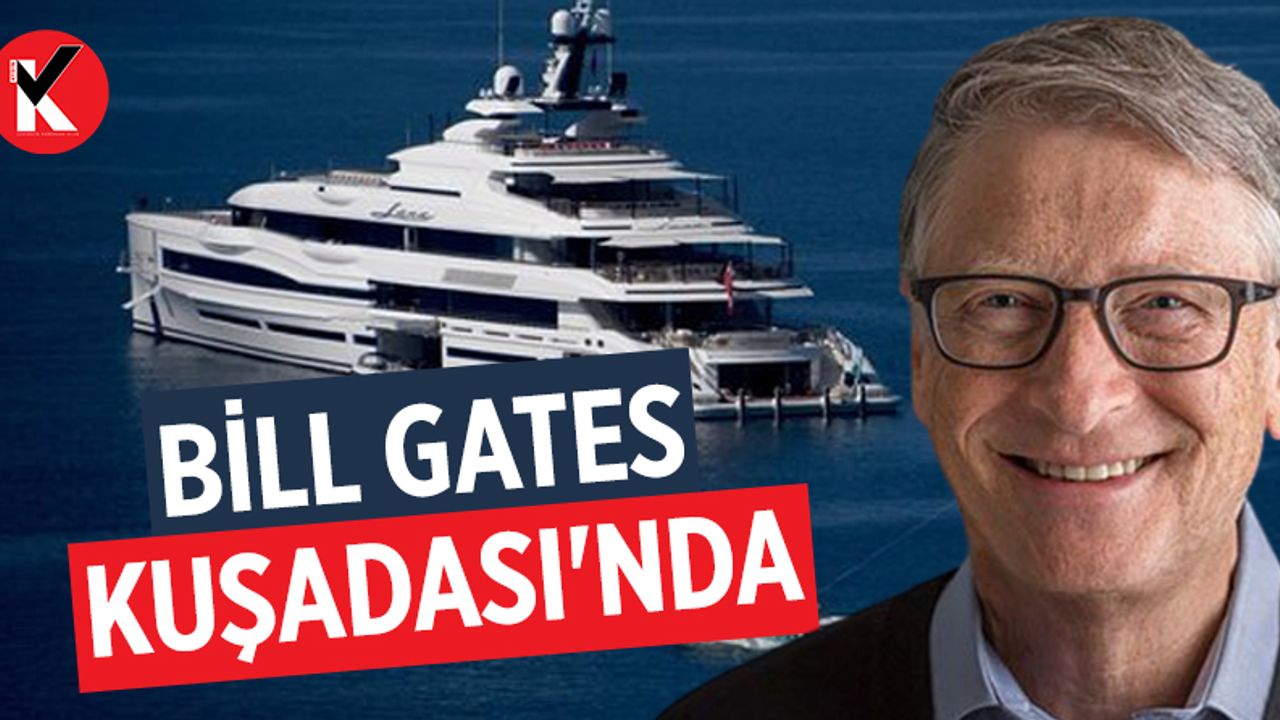Bill Gates Kuşadası'nda