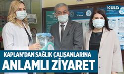 Kaplan’dan sağlık çalışanlarına anlamlı ziyaret