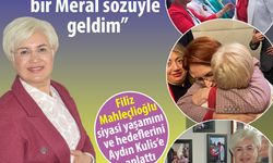 Filiz Mahleçlioğlu, adaylık sürecini Aydın Kulis'e anlattı
