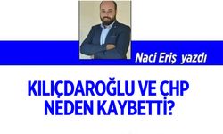 Kılıçdaroğlu ve CHP neden kaybetti?