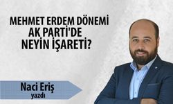 Mehmet Erdem dönemi AK Parti'de neyin işareti?