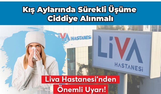 Liva Hastanesi: Kış aylarında sürekli üşüme ciddiye alınmalı
