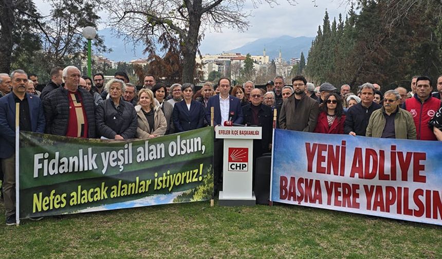 CHP Efeler İlçe Başkanı Erçetin: Fidanlık alana adliye yapmayalım