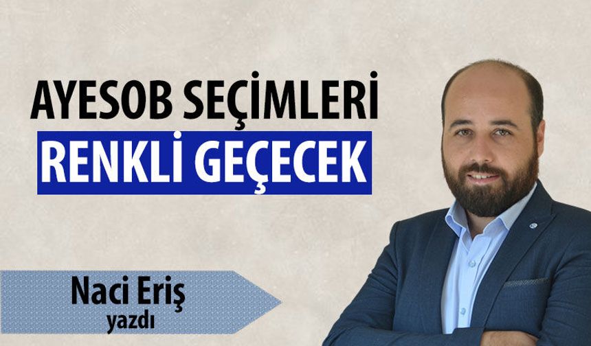 AYESOB seçimleri renkli geçecek